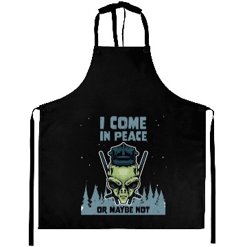 Discover Alien Galaxy Lover I Come In Peace Or Maybe Not Aprons