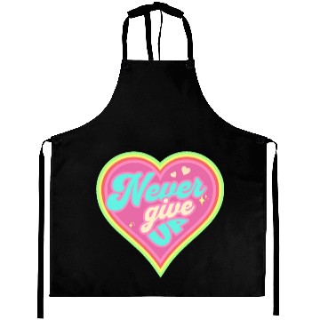 Discover Never Give Up Aprons