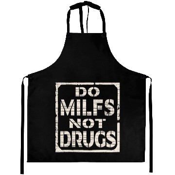 Discover Do Milfs Not Drugs Aprons