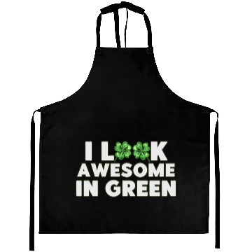 Discover St. Patricks I Look Awesome In Green Aprons
