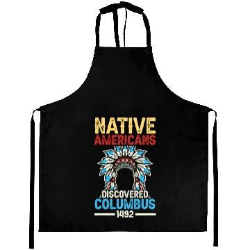 Discover Native American Discovered Columbus 1492 Anti Aprons