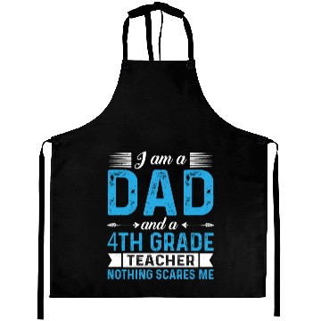 Discover I Am A Dad And A 4th Grade Teacher Aprons