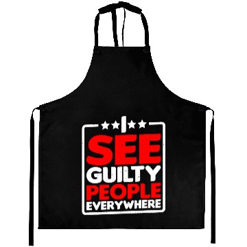 Discover I See Guilty People Everywhere Aprons