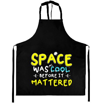 Discover Space Was Cool Before It Mattered Funny Kids Astro Aprons