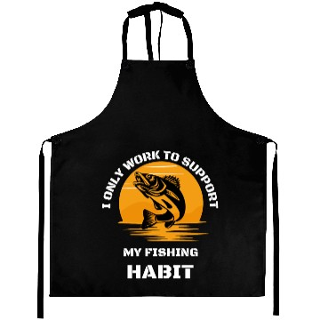 Discover I Only Work To Support My Fishing Habit Aprons