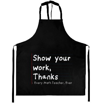 Discover Show Your Work, Thanks Every Math Teacher Ever Aprons