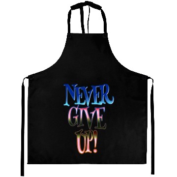 Discover Never give up Aprons