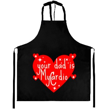 Discover your dad is my cardio, Valentine's day gift Aprons