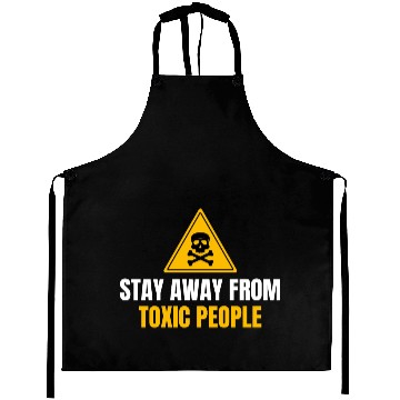 Discover Stay Away From Toxic People Aprons