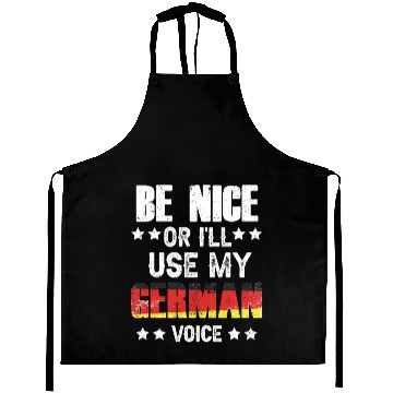 Discover Be Nice Or I'll Use My German Voice Teacher Scream Aprons