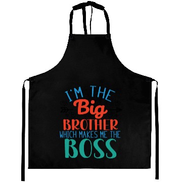 Discover I'm the Big Brother Which Makes Me the Boss Aprons