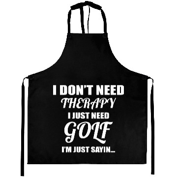 Discover I Don't Need Therapy I Just Need Golf Aprons