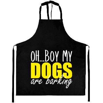 Discover oh boy my dogs are barking Aprons