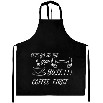 Discover LETS GO GYM,BUTT FIRST COFFEE Aprons