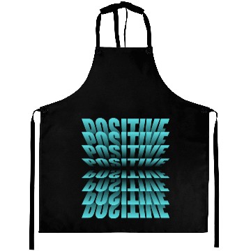 Discover Be positive, It's a Great Design For You Aprons