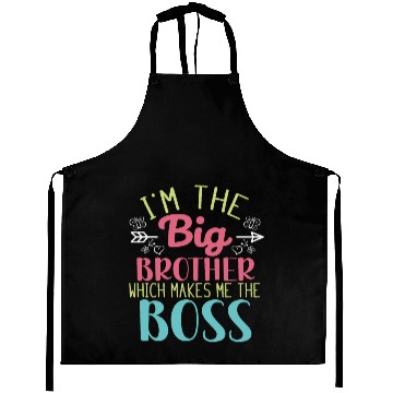 Discover I'm the Big Brother Which Makes Me the Boss Aprons