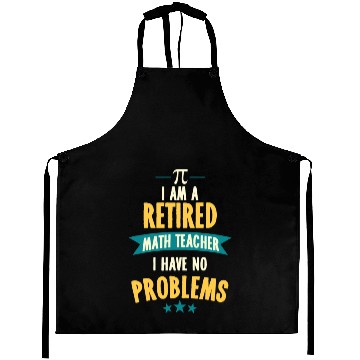 Discover I'm A Retired Math Teacher, I Have No Problemsno p Aprons