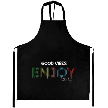 Discover Good V enjoy the life motivation nice quotes Aprons