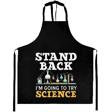 Discover Stand Back I'm Going To Try Science Teacher Aprons