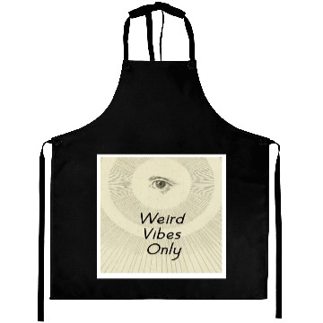 Discover Weird Vibes Only Aprons
