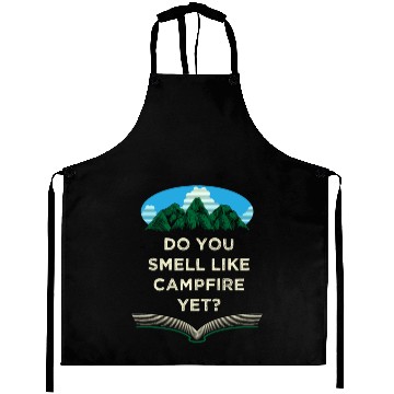 Discover Do You Smell Like Campfire Yet Camping Wildlife Ca Aprons