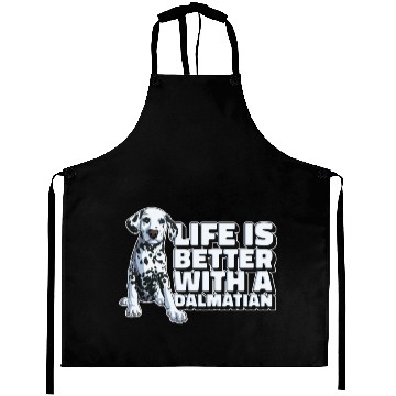 Discover Dalmatian Life's Better With A Dalmatian Aprons