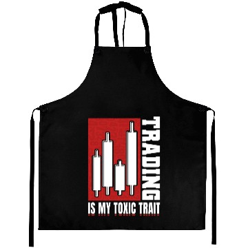 Discover Trading Is My Toxic Trait Day Trader Aprons
