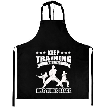 Discover Keep Training Until The Belt Turns Black Aprons