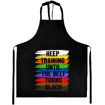 Discover Keep Training Until The Belt Turns Black Aprons