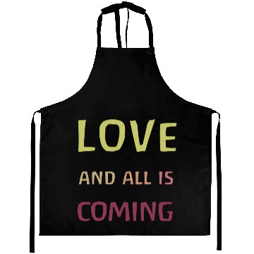 Discover Love and all is coming - Kindness, understanding Aprons