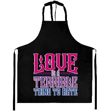 Discover Love Is A Terrible Thing To Hate Bisexual Pride Aprons