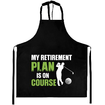 Discover My Retirement Plan Is On Course Golfing Aprons