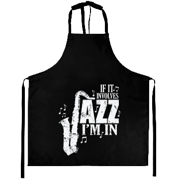 Discover If it involves Jazz I'm in Music Saxophone Aprons