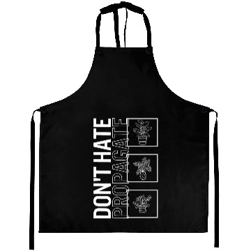 Discover Don't Hate Propagate, Garden Plant Gardening Aprons