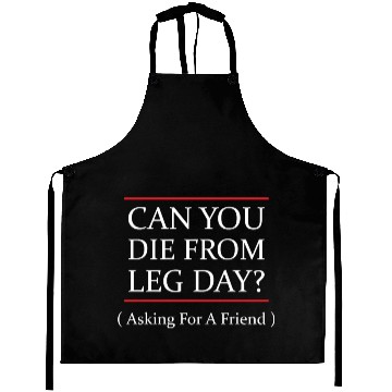 Discover Funny Can You Die From Leg Day For WEight Lifters Aprons