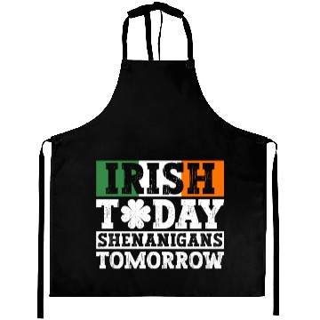 Discover Irish Today Shenanigans Tomorrow - St Patricks Day Aprons