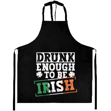 Discover Drunk Enough To Be Irish - St Patricks Day Irish Aprons