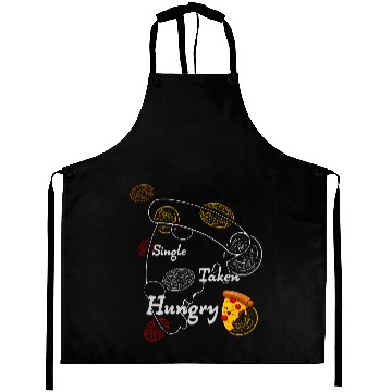 Discover Single Taken Hungry, Pizza is my Valentine Aprons
