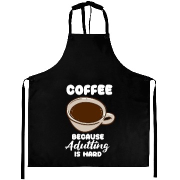 Discover Coffee Because Adulting Is Hard Aprons