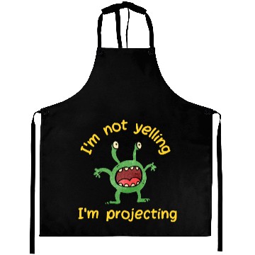 Discover Green Monster - I'm Not Yelling I'm Projecting Aprons