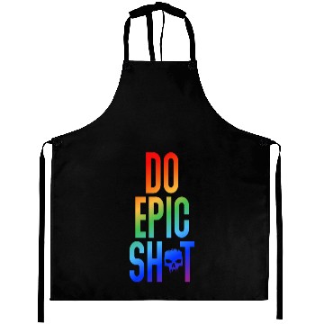 Discover Funny sayings - DO EPIC SHIT Aprons