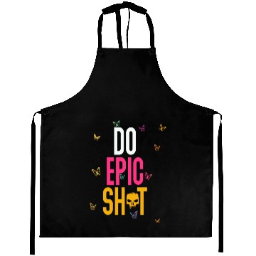 Discover Funny sayings - DO EPIC SHIT Aprons
