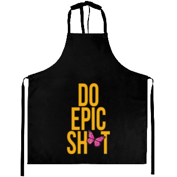Discover Funny sayings - DO EPIC SHIT Aprons