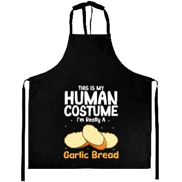 Discover This Is My Human Costume Im Really A Garlic Bread Aprons