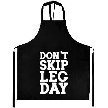 Discover Don't Skip Leg Day, Bodybuilding Aprons