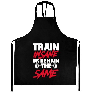 Discover Train Insane or Remain The Same, Bodybuilding Aprons