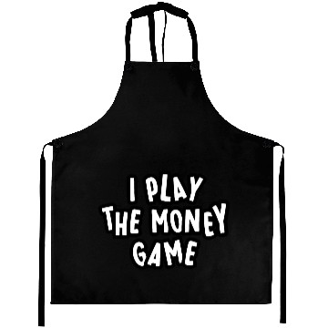 Discover I PLAT the MONEY GAME design Aprons