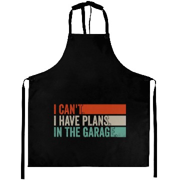 Discover I Can't, I Have Plans In The Garage. Mechanic Car Aprons