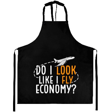 Discover Do I Look Like I Fly Economy First Class Frequent Aprons