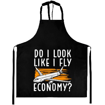 Discover Do I Look Like I Fly Economy First Class Frequent Aprons
